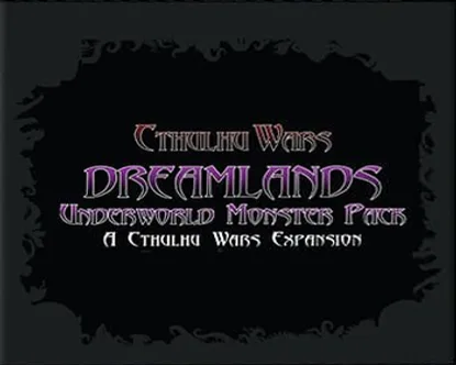 Cthulhu Wars: The Dreamlands Underworld Monster Pack