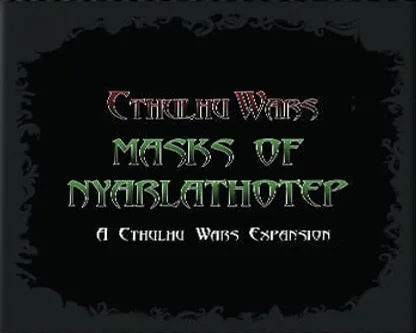 Cthulhu Wars: Masks of Nyarlathotep