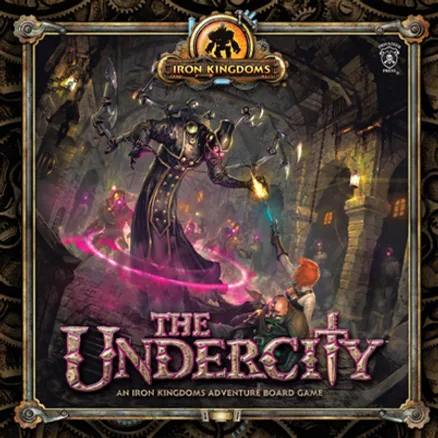 The Undercity: An Iron Kingdoms Adventure Board Game
