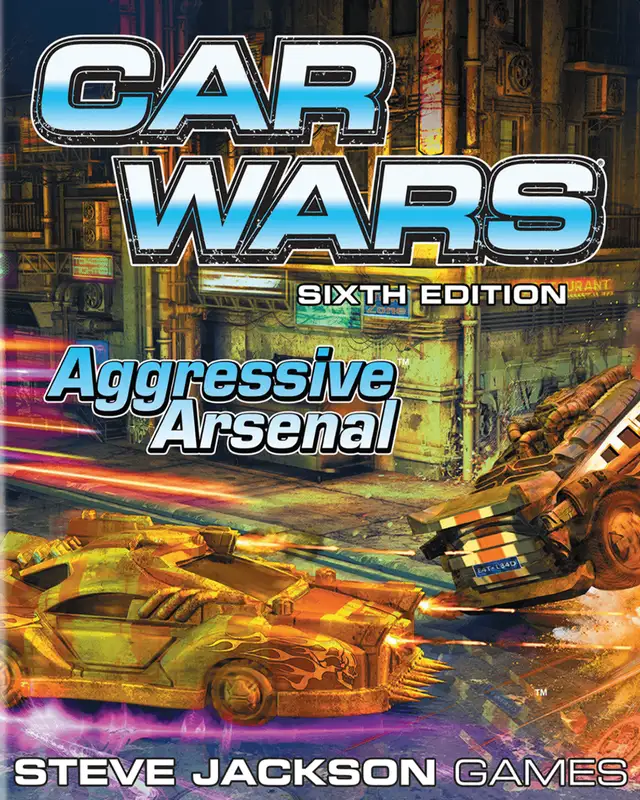 Car Wars (Sixth Edition): Aggressive Arsenal