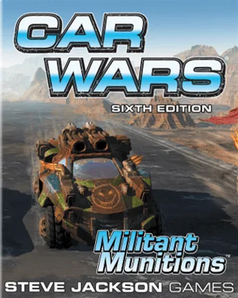 Car Wars (Sixth Edition): Militant Munitions