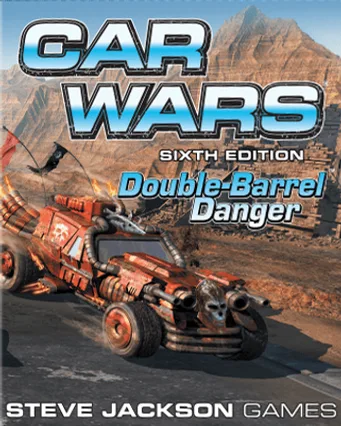 Car Wars (Sixth Edition): Double-Barrel Danger